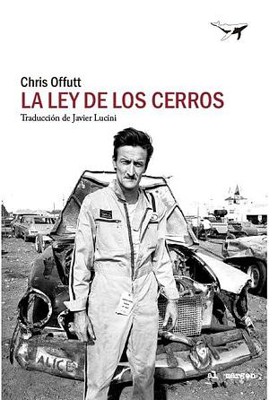 La ley de los cerros by Chris Offutt, Javier Lucini