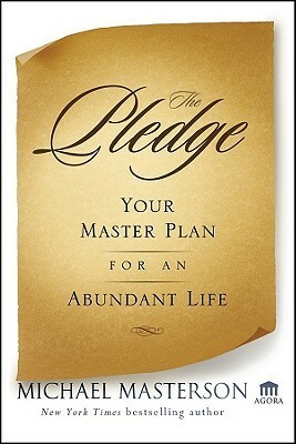 The Pledge: Your Master Plan for an Abundant Life by Michael Masterson