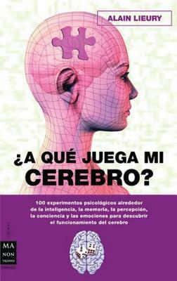 ¿a Qué Juega Mi Cerebro? by Alain Lieury