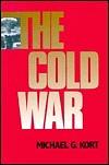 The Cold War by Michael G. Kort