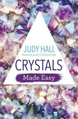 Crystals Made Easy by Judy Hall