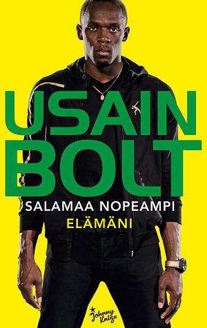 Salamaa nopeampi elämäni by Usain Bolt