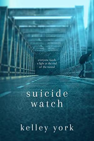 Suicide Watch by Kelley York