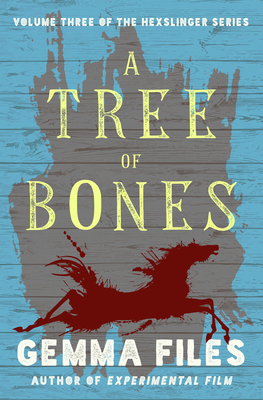 A Tree of Bones by Gemma Files
