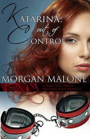 Katarina: Out of Control by Morgan Malone