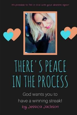 There's Peace in the Process: God wants you to have a winning streak by Jessica Jackson