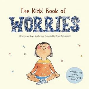 The Kids' Book of Worries by Jenny Stephenson, Catherine Stephenson