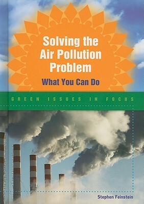 Solving the Air Pollution Problem: What You Can Do by Stephen Feinstein