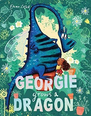 Georgie Grows a Dragon! by Emma Lazell