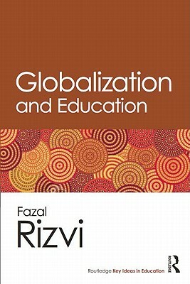 Globalization and Education by Fazal Rizvi