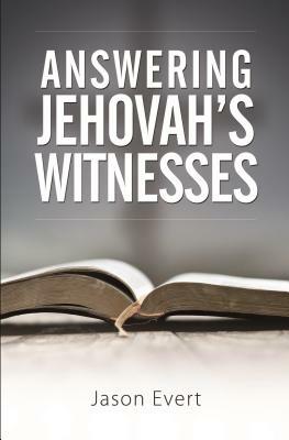 Answering Jehovah's Witnesses by Jason Evert