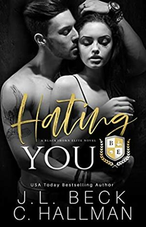 Hating You by J.L. Beck, C. Hallman