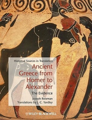 Ancient Greece from Homer to a by Joseph Roisman