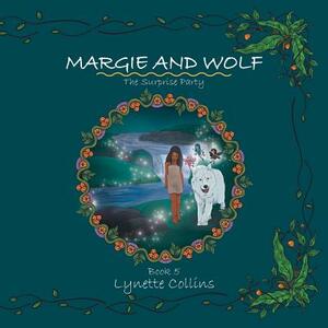 Margie and Wolf: The Surprise Party by Lynette Collins