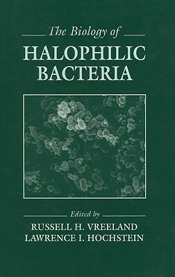 The Biology of Halophilic Bacteria by Lawrence I. Hochstein, Russell H. Vreeland