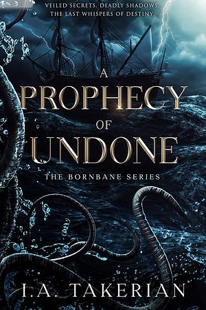 A Prophecy of Undone by I.A. Takerian