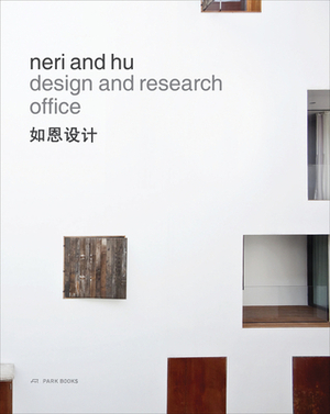 Neri and Hu Design and Research Office: Works and Projects 2004 - 2014 by Rossana Hu, Lyndon Neri