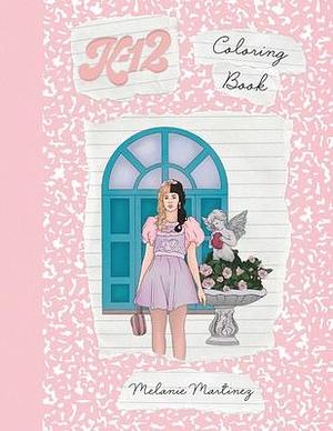 K-12 Coloring Book by Melanie Martinez