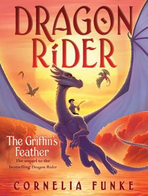 The Griffin's Feather (Dragon Rider #2), Volume 2 by Cornelia Funke