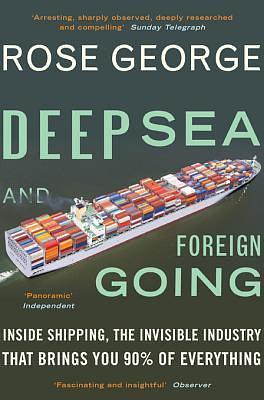 Deep Sea and Foreign Going by Rose George