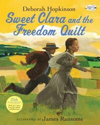 Sweet Clara and the Freedom Quilt by Deborah Hopkinson
