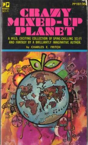 Crazy Mixed-Up Planet by Charles E. Fritch