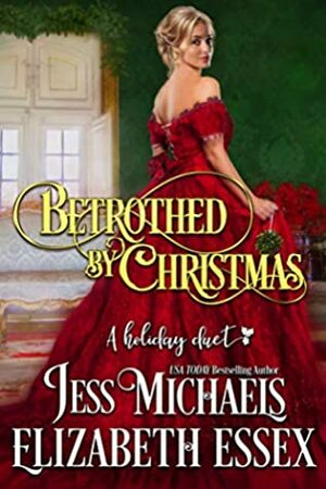 Betrothed by Christmas by Elizabeth Essex, Jess Michaels