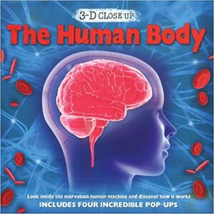 3-D Close Up: The Human Body by Caroline Harris