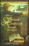 Sexual Hauntings Through the Ages by Colin Waters