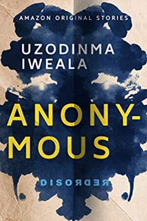 Anonymous by Uzodinma Iweala