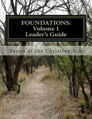 Foundations: Volume 1: Basics of the Christian Life by Matt Parker
