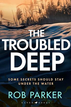 The Troubled Deep by Rob Parker