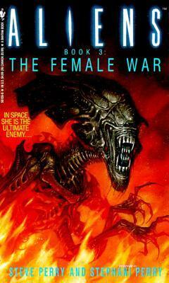 Aliens: The Female War by Steve Perry, S.D. Perry