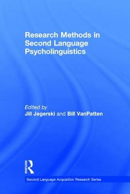 Research Methods in Second Language Psycholinguistics by Jill Jegerski, Bill VanPatten