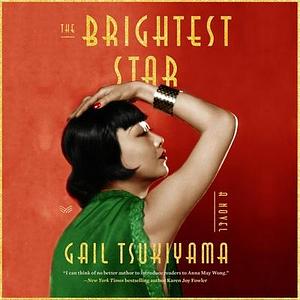 The Brightest Star: A Novel by Gail Tsukiyama, Gail Tsukiyama, Cindy Kay