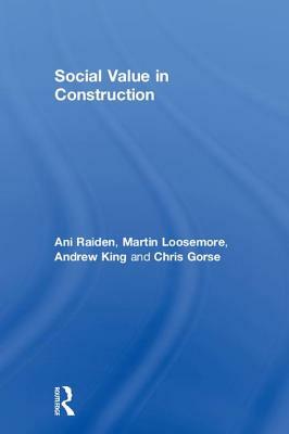 Social Value in Construction by Ani Raiden, Martin Loosemore, Andrew King