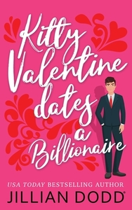 Kitty Valentine Dates a Billionaire by Jillian Dodd