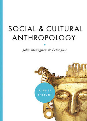 SocialCultural Anthropology by Peter Just, John Monaghan