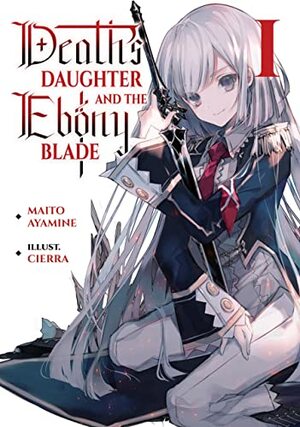 Death's Daughter and the Ebony Blade: Volume 1 by Maito Ayamine