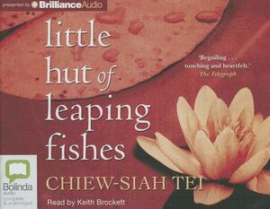 The Little Hut of Leaping Fishes by Chiew-Siah Tei