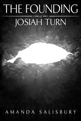 The Founding of Josiah Turn by Amanda Salisbury