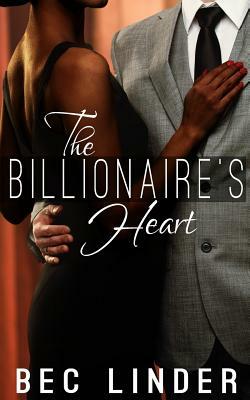 The Billionaire's Heart by Bec Linder