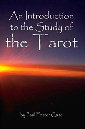 Introduction to the Study of Tarot by Paul Foster Case