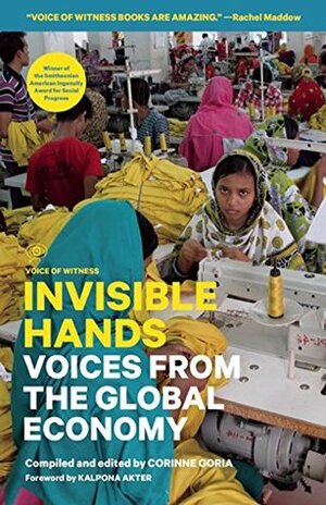 Invisible Hands: Voices from the Global Economy (Voice of Witness) by Corinne Goria
