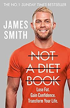 Not a Diet Book: The Must-Have Fitness Book From the World's Favourite Personal Trainer by James Smith