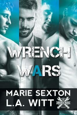 Wrench Wars by Marie Sexton, L.A. Witt