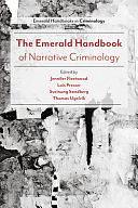 The Emerald Handbook of Narrative Criminology by Jennifer Fleetwood, Lois Presser, Sveinung Sandberg, Thomas Ugelvik