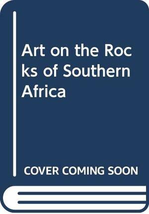 Art On The Rocks Of Southern Africa by Dennis Lee