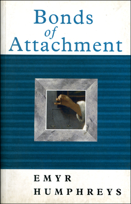 Bonds of Attachment by Emyr Humphreys