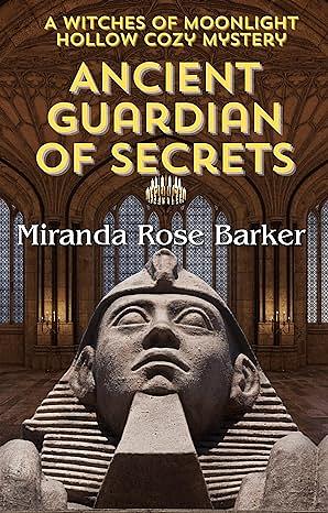 Ancient Guardian of Secrets by Miranda Rose Barker